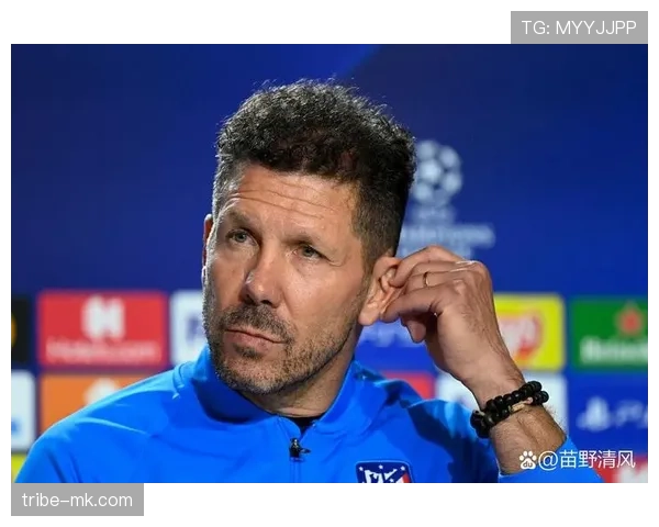 西蒙尼防守策略升级，球队联赛表现持续强势